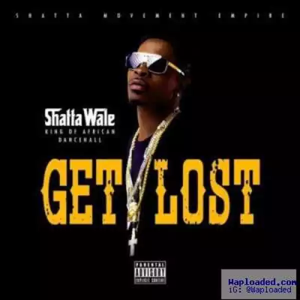 Shatta Wale - Get Lost (Explicit)